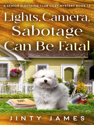 cover image of Lights, Camera, Sabotage Can Be Fatal